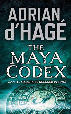 adrian d'hag adrian d'hag the maya codex (epub)deep the guatemalan jungle lies the maya codex,